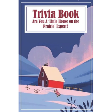 Trivia Book Are You A 'little House On The Prairie' Expert: Trivia Questions