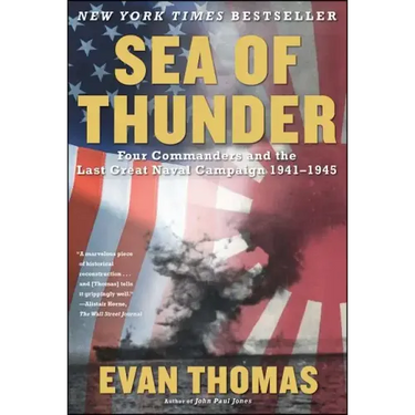 Sea of Thunder: Four Commanders and the Last Great Naval Campaign, 1941-1945