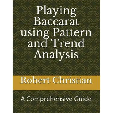 Playing Baccarat Using Pattern and Trend Analysis: A Comprehensive Guide