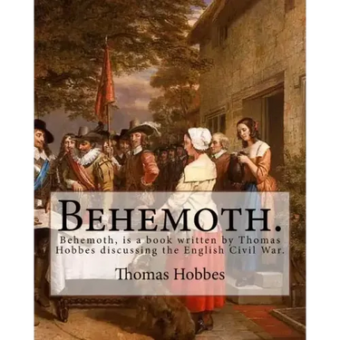 Behemoth. By: Thomas Hobbes, Edited By: Ferdinand Tonnies.: Behemoth, is a book written by Thomas Hobbes discussing the English Civil War.