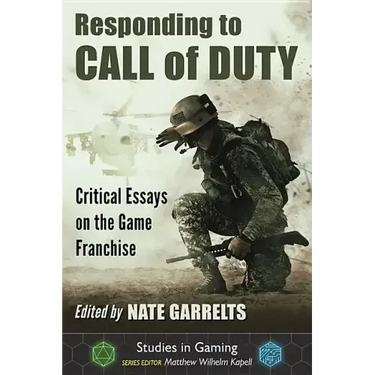 Responding to Call of Duty: Critical Essays on the Game Franchise