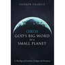 Oikos: God's Big Word for a Small Planet: A Theology of Economy, Ecology, and Ecumeny