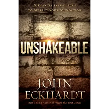 Unshakeable: Dismantle Satan's Plan to Destroy Your Foundation