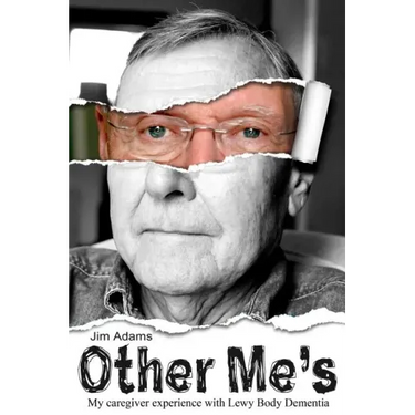 Other Me's: My caregiver experience with Lewy Body Dementia