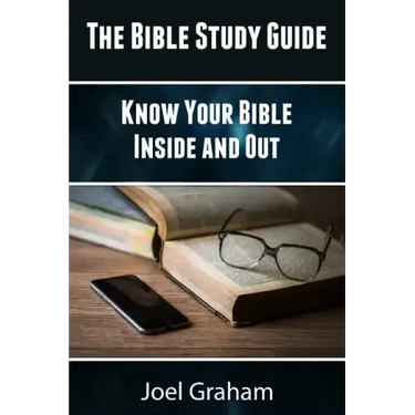 The Bible Study Guide: Know Your Bible Inside and Out