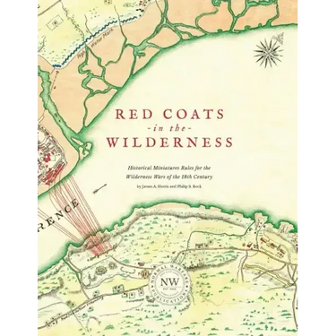 Redcoats in the Wilderness: Historical Miniatures Rules for the Wilderness Wars of the 18th Century