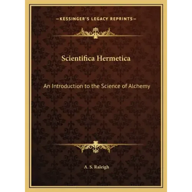Scientifica Hermetica: An Introduction to the Science of Alchemy
