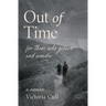 Out of Time: For Those Who Grieve and Wonder