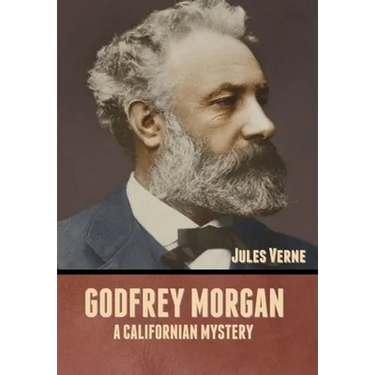 Godfrey Morgan: A Californian Mystery