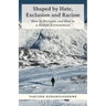 Shaped by Hate, Exclusion and Racism: How to Navigate and Rise in a Hostile Environment