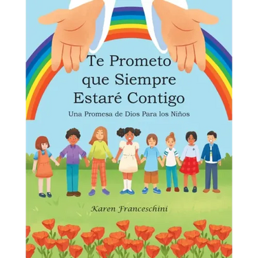 Te Prometo que Siempre Estaré Contigo: Una Promesa de Dios Para los Niños