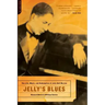 Jelly's Blues: The Life, Music, and Redemption of Jelly Roll Morton