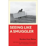 Seeing Like a Smuggler: Borders from Below