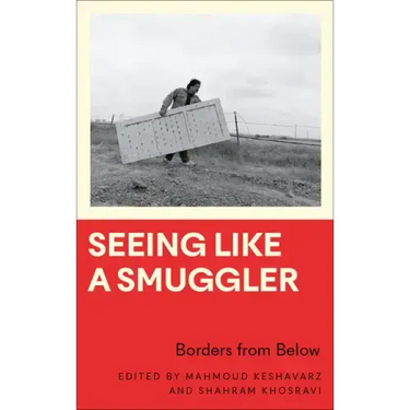 Seeing Like a Smuggler: Borders from Below