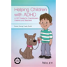 Helping Children with ADHD: A CBT Guide for Practitioners, Parents and Teachers