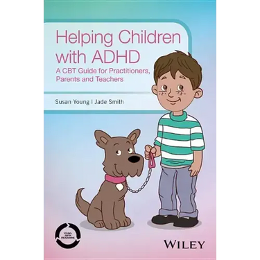 Helping Children with ADHD: A CBT Guide for Practitioners, Parents and Teachers