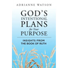 God's Intentional Plans for Your Purpose: Insights from the Book of Ruth