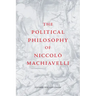 The Political Philosophy of Niccolò Machiavelli
