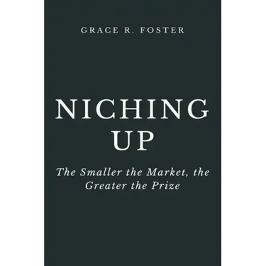 Niching Up: The Smaller the Market, the Greater the Prize