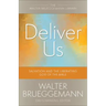 Deliver Us: Salvation and the Liberating God of the Bible