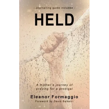 Held: A Mother's Journey of Praying for a Prodigal