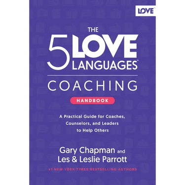 The 5 Love Languages Coaching Handbook: A Practical Guide for Coaches, Counselors, and Leaders to Help Others