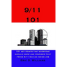9/11 101: 101 Key Points That Everyone Should Know And Consider That Prove 9/11 Was An Inside Job