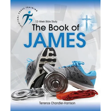 Spiritual Cross Training: The Book of James