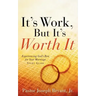 It's Work, But It's Worth It