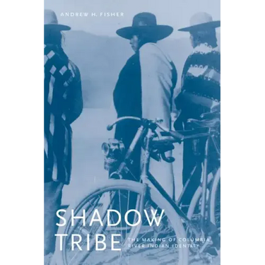 Shadow Tribe: The Making of Columbia River Indian Identity