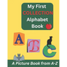 My First Collection Alphabet Book: Learning For Kids