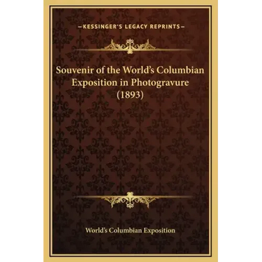 Souvenir of the World's Columbian Exposition in Photogravure (1893)