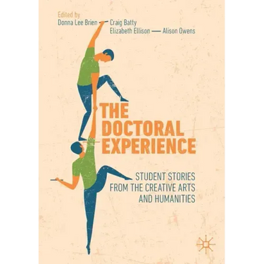 The Doctoral Experience: Student Stories from the Creative Arts and Humanities