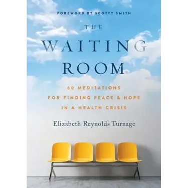 The Waiting Room: 60 Meditations for Finding Peace & Hope in a Health Crisis