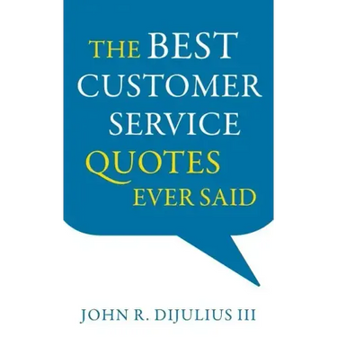 The Best Customer Service Quotes Ever Said