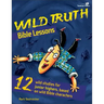 Wild Truth Bible Lessons
