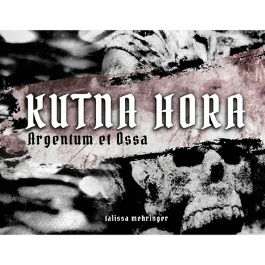 Kutna Hora: Argentum et Ossa / Silver and Bones