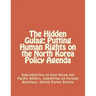 The Hidden Gulag: Putting Human Rights on the North Korea Policy Agenda