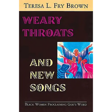 Weary Throats and New Songs: Black Women Proclaiming God's Word