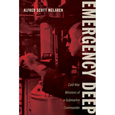 Emergency Deep: Cold War Missions of a Submarine Commander