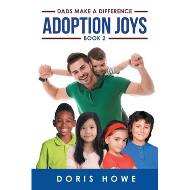 Adoption Joys Book 2: Dads Make A Difference