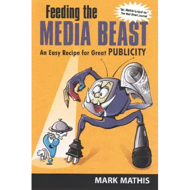 Feeding the Media Beast: An Easy Recipe for Great Publicity