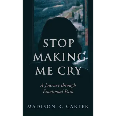 Stop Making Me Cry: A Journey Through Emotional Pain