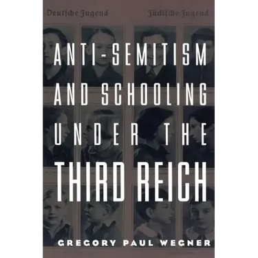 Anti-Semitism and Schooling Under the Third Reich