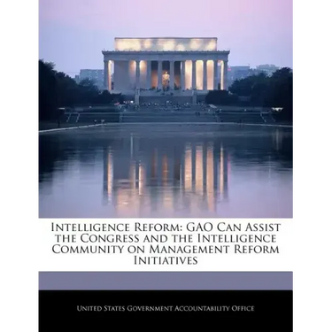 Intelligence Reform: Gao Can Assist the Congress and the Intelligence Community on Management Reform Initiatives