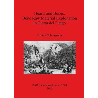 Hearts and Bones: Bone Raw Material Exploitation in Tierra del Fuego