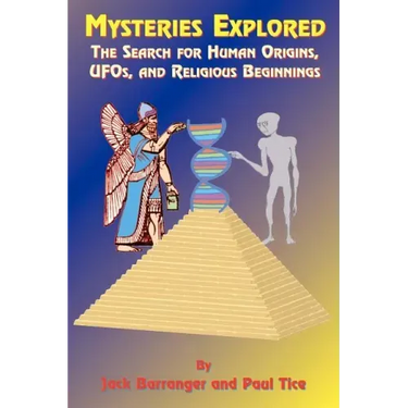 Mysteries Explored: The Search for Human Origins, UFOs, and Religious Beginnings
