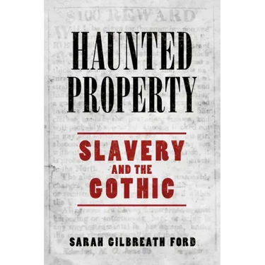 Haunted Property: Slavery and the Gothic
