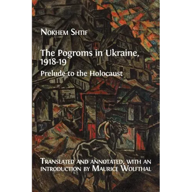 The Pogroms in Ukraine, 1918-19: Prelude to the Holocaust