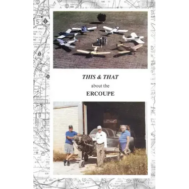 This & That about the Ercoupe: This is a rewrite and much improved 2011 color edition of "This & That about the Ercoupe" first published in 1992